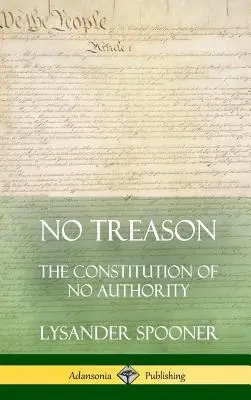 Nincs árulás: The Constitution of No Authority (Keménykötés) - No Treason: The Constitution of No Authority (Hardcover)