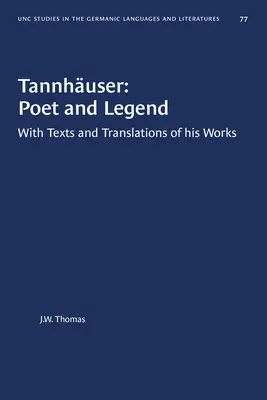 Tannhuser: Tannuser: Költő és legenda: Műveinek szövegeivel és fordításaival - Tannhuser: Poet and Legend: With Texts and Translations of His Works