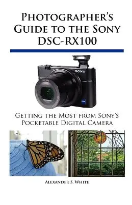 A Sony DSC-RX100 fényképész útmutatója - Photographer's Guide to the Sony DSC-RX100