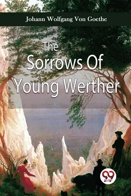 Az ifjú Werther bánata - The Sorrows Of Young Werther