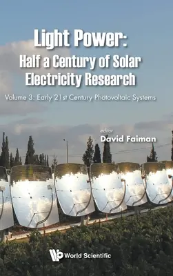 Fényerő: A napenergia-kutatás fél évszázada - 3. kötet: A 21. század eleji fotovoltaikus rendszerek - Light Power: Half a Century of Solar Electricity Research - Volume 3: Early 21st Century Photovoltaic Systems