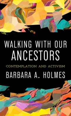 Séta őseinkkel: Kontempláció és aktivizmus - Walking with Our Ancestors: Contemplation and Activism