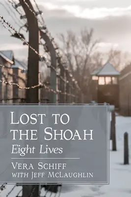 A Shoah elvesztése: nyolc élet - Lost to the Shoah: Eight Lives