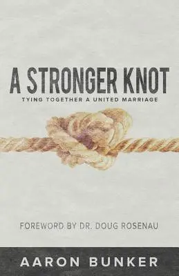 Egy erősebb csomó: Összekötve egy egyesült házasságot - A Stronger Knot: Tying Together a United Marriage