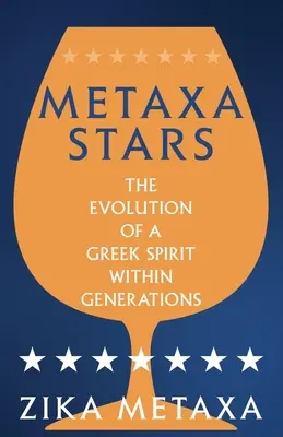 Metaxa Stars: Egy görög szellem nemzedékeken belüli fejlődése - Metaxa Stars: The Evolution of a Greek Spirit Within Generations