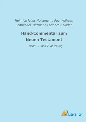 Hand-Commentar zum Neuen Testament: 3. Band - 1. és 2. Abteilung - Hand-Commentar zum Neuen Testament: 3. Band - 1. und 2. Abteilung