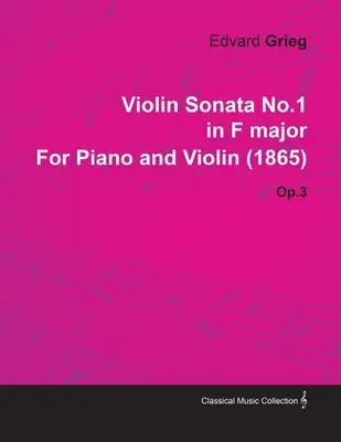 F-dúr 1. hegedűszonáta Edvard Griegtől zongorára és hegedűre (1865) Op.3 - Violin Sonata No.1 in F Major by Edvard Grieg for Piano and Violin (1865) Op.3