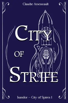 A harcok városa: Egy Isandor-regény - City of Strife: An Isandor Novel