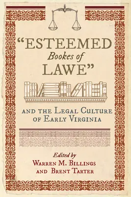 A Lawe becses könyvei és a korai Virginia jogi kultúrája - Esteemed Bookes of Lawe and the Legal Culture of Early Virginia