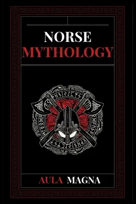 Norvég mitológia: Az északi mítoszok a kozmosz születésétől és a jégóriásoktól az istenek megjelenéséig és a Ragnarökig. Összeesküvések, - Norse Mythology: Norse Myths from the Birth of the Cosmos and the Ice Giants to the Appearance of the Gods and Ragnarok. Conspiracies,