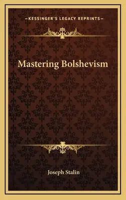 A bolsevizmus elsajátítása - Mastering Bolshevism