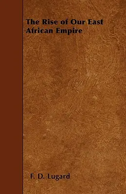 Kelet-afrikai birodalmunk felemelkedése - The Rise of Our East African Empire