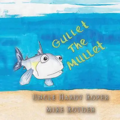 Gullet The Mullet: 3-6 éves fiúknak és lányoknak egyaránt Évfolyamok: k-1. - Gullet The Mullet: For both boys and girls ages 3-6 Grades: k-1.