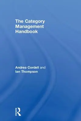 A kategóriamenedzsment kézikönyve - The Category Management Handbook