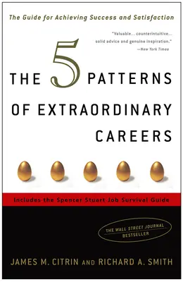 5 vzorců výjimečné kariéry: Příručka pro dosažení úspěchu a spokojenosti: 5 mimořádných úspěchů. - The 5 Patterns of Extraordinary Careers: The Guide for Achieving Success and Satisfaction