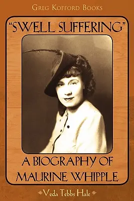 Swell Suffering A Biography of Maureen Whipple: A Biography of Maureen Whipple (Maureen Whipple életrajza). - Swell Suffering A Biography of Maureen Whipple