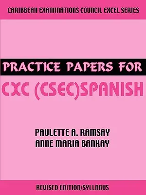 Gyakorlati dolgozatok a CXC (CSEC) spanyol nyelvhez - Practice Papers for CXC (CSEC) Spanish