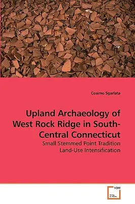 A dél-közép connecticuti West Rock Ridge hegyvidéki régészete - Upland Archaeology of West Rock Ridge in South-Central Connecticut