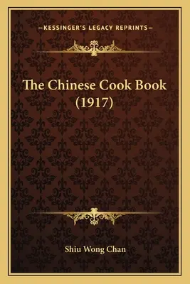 A kínai szakácskönyv (1917) - The Chinese Cook Book (1917)