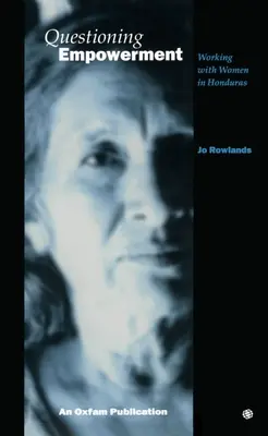 A felhatalmazás megkérdőjelezése: Working with Women in Honduras - Questioning Empowerment: Working with Women in Honduras