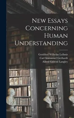 New Essays Concerning Human Understanding (Új esszék az emberi megértésről) - New Essays Concerning Human Understanding