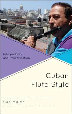 Kubai fuvola stílusa: Értelmezés és improvizáció - Cuban Flute Style: Interpretation and Improvisation