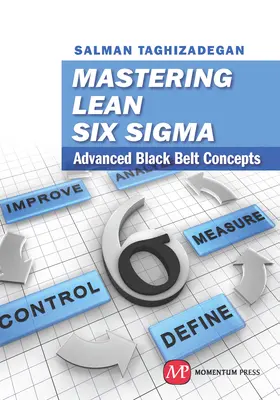 A Lean Six Sigma elsajátítása: Fekete öves koncepciók - Mastering Lean Six Sigma: Advanced Black Belt Concepts