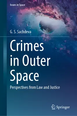 Bűncselekmények a világűrben: A jog és az igazságszolgáltatás perspektívái - Crimes in Outer Space: Perspectives from Law and Justice