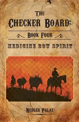 The Checker Board: Könyv: A sakk-kártya: Negyedik könyv: A negyedik könyv: A sakk-kártya: Medicine Bow Spirit - The Checker Board: Book Four: Medicine Bow Spirit