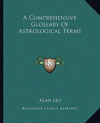 Az asztrológiai kifejezések átfogó szótára - A Comprehensive Glossary Of Astrological Terms