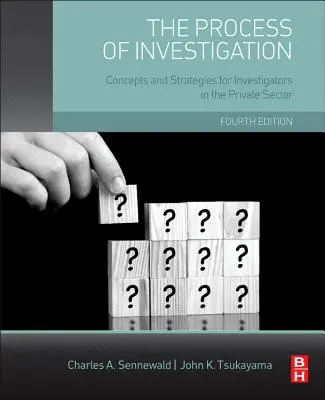 A vizsgálati folyamat: Fogalmak és stratégiák a magánszektorban dolgozó nyomozók számára - The Process of Investigation: Concepts and Strategies for Investigators in the Private Sector