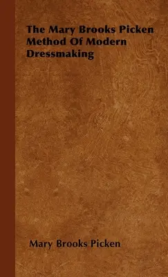 A modern ruhakészítés Mary Brooks Picken módszere - The Mary Brooks Picken Method of Modern Dressmaking