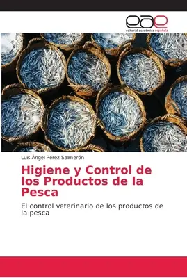 Higiene y Control de los Productos de la Pesca (Higiene és ellenőrzés a halászati termékeken) - Higiene y Control de los Productos de la Pesca