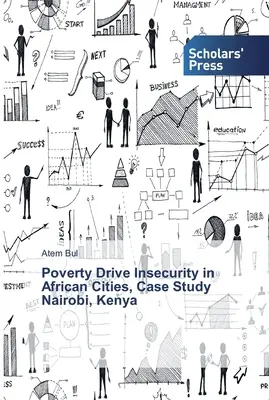 Szegénység okozta bizonytalanság az afrikai városokban, esettanulmány Nairobi, Kenya - Poverty Drive Insecurity in African Cities, Case Study Nairobi, Kenya