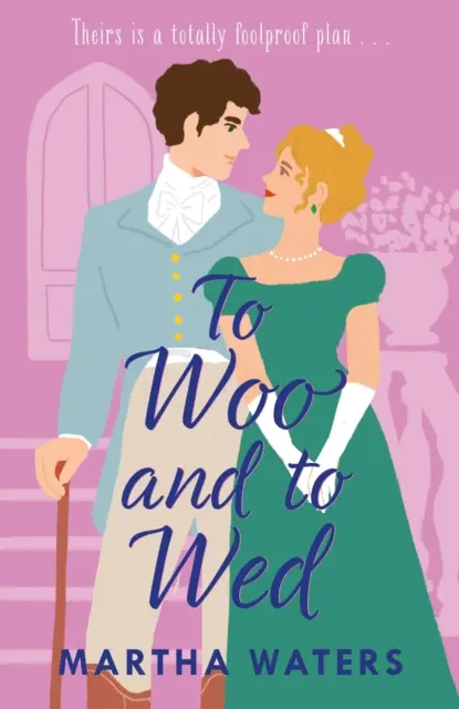 To Woo and to Wed - A második esélyek okos és ájtatos regency romantikus komédiája! - To Woo and to Wed - A smart and swoony Regency rom-com of second chances!