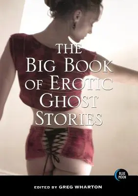 Az erotikus szellemtörténetek nagy könyve - The Big Book of Erotic Ghost Stories