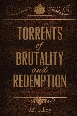 A brutalitás és a megváltás árjai - Torrents of Brutality and Redemption