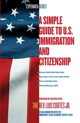 Egyszerű útmutató az amerikai bevándorláshoz és állampolgársághoz - A Simple Guide to U.S. Immigration and Citizenship