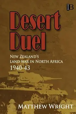 Sivatagi párbaj: Új-Zéland szárazföldi háborúja Észak-Afrikában, 1940-43 - Desert Duel: New Zealand's land war in North Africa, 1940-43