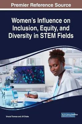 A nők befolyása a befogadásra, a méltányosságra és a sokszínűségre a STEM területeken - Women's Influence on Inclusion, Equity, and Diversity in STEM Fields