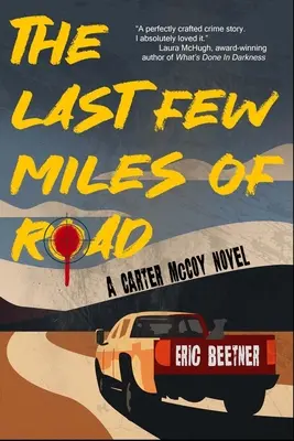 Az út utolsó néhány mérföldje: A Carter McCoy Novel - The Last Few Miles of Road: A Carter McCoy Novel