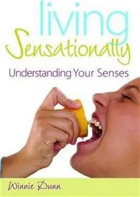 Szenzációsan élni: Érzékszerveink megértése - Living Sensationally: Understanding Your Senses