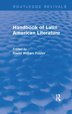 A latin-amerikai irodalom kézikönyve (Routledge Revivals) - Handbook of Latin American Literature (Routledge Revivals)