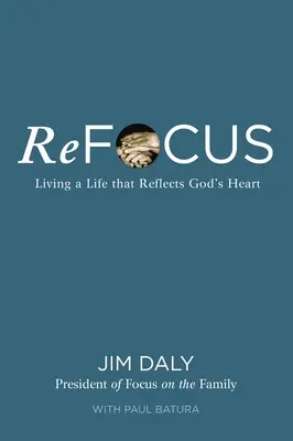 Přeorientujte se: Jak žít život, který odráží Boží srdce? - Refocus: Living a Life That Reflects God's Heart