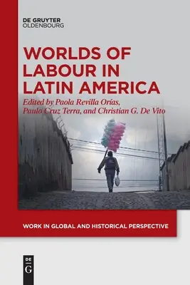 A munka világa Latin-Amerikában - Worlds of Labour in Latin America