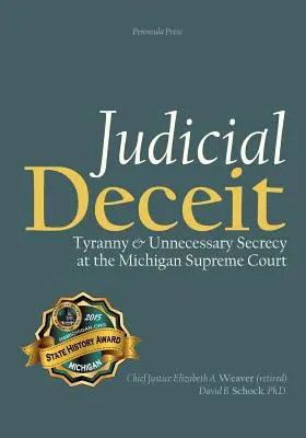 Bírói csalás: Zsarnokság és szükségtelen titkolózás a michigani legfelsőbb bíróságon - Judicial Deceit: Tyranny & Unnecessary Secrecy at the Michigan Supreme Court