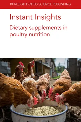 Instant Insights: Diétás kiegészítők a baromfitáplálkozásban - Instant Insights: Dietary Supplements in Poultry Nutrition