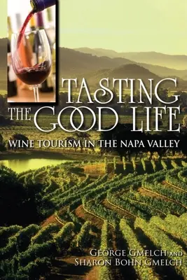 Ízlelgetve a jó életet: Borturizmus a Napa-völgyben - Tasting the Good Life: Wine Tourism in the Napa Valley