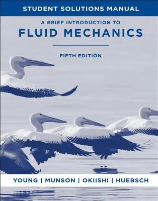 A Brief Introduction to Fluid Mechanics, 5e Student Solutions Manual (Rövid bevezetés az áramlástanba, 5e Student Solutions Manual) - A Brief Introduction to Fluid Mechanics, 5e Student Solutions Manual