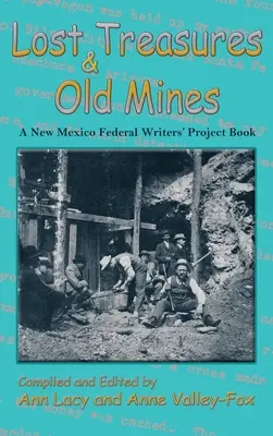 Lost Treasures & Old Mines: Egy új-mexikói szövetségi írói projektkönyv - Lost Treasures & Old Mines: A New Mexico Federal Writers' Project Book